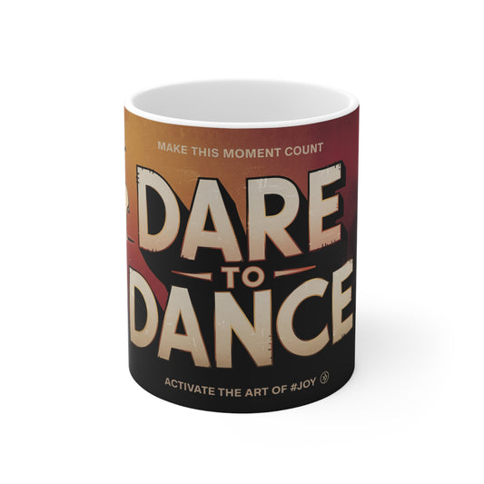 Inspirational Ceramic Coffee Cups - "Dare to Dance" - Perfect for Home or Office