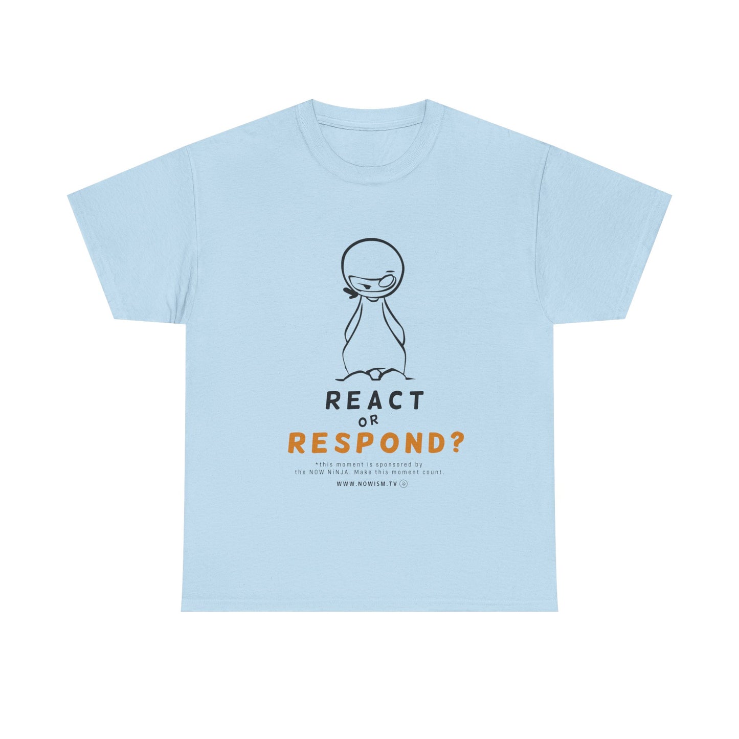 NOW NiNJA: React or Respond TShirt