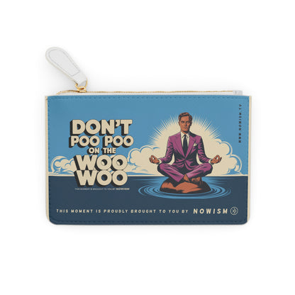 Don't Poo Poo on the Woo Woo – Mini Clutch Bag