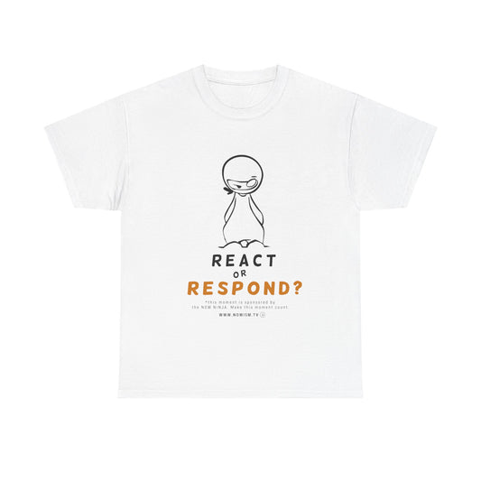 NOW NiNJA: React or Respond TShirt